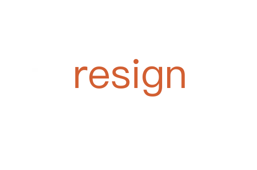 resign