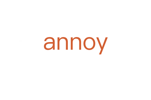 annoy