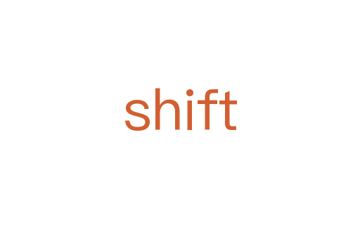 shift