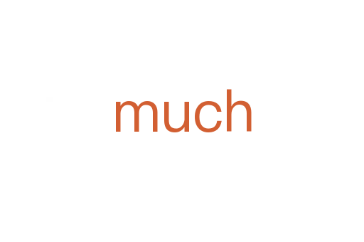 much