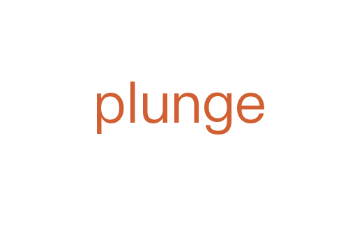 plunge