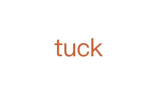 tuck