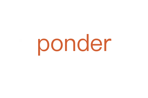ponder