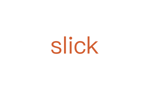 slick
