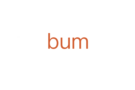 bum