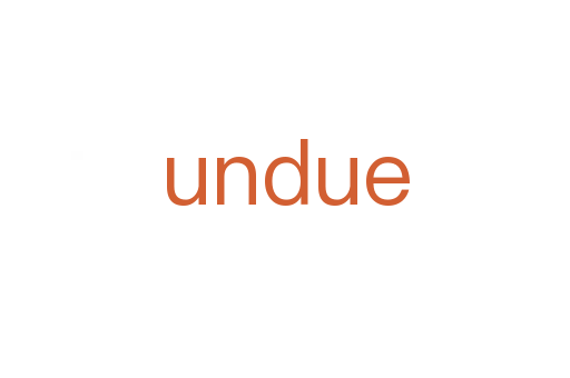 undue